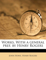 Works. With a general pref. by Henry Rogers Volume 3