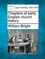 Chapters of early English church history.