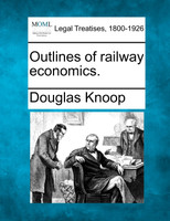 Outlines of railway economics.