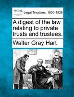 A digest of the law relating to private trusts and trustees.
