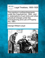 The practice in enfranchisements under the Copyhold Act, 1894