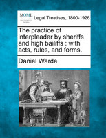 The practice of interpleader by sheriffs and high bailiffs