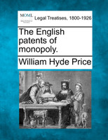 The English patents of monopoly.