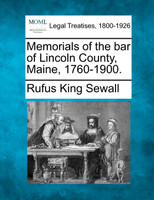 Memorials of the bar of Lincoln County, Maine, 1760-1900.