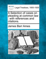 A Selection of cases on pleading at common law