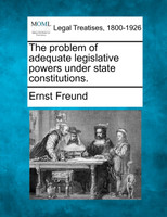 The problem of adequate legislative powers under state constitutions.