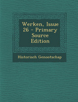 Werken, Issue 26 - Primary Source Edition
