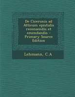 De Ciceronis ad Atticum epistulis recensendis et emendandis