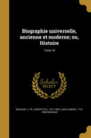 Biographie universelle, ancienne et moderne; ou, Histoire; Tome 19