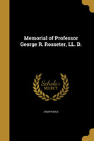 Memorial of Professor George R. Rosseter, LL. D.