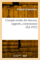 Compte-rendu des travaux, rapports, commissions