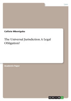 The Universal Jurisdiction. A Legal Obligation?
