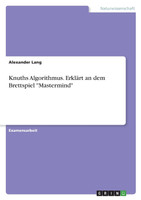 Knuths Algorithmus. Erklärt an dem Brettspiel "Mastermind"