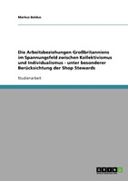 Die Arbeitsbeziehungen Großbritanniens im Spannungsfeld zwischen Kollektivismus und Individualismus - unter besonderer Berücksichtung der Shop Stewards