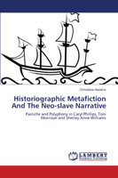 Historiographic Metafiction And The Neo-slave Narrative