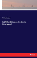 Hat Richard Wagner eine Schule hinterlassen?