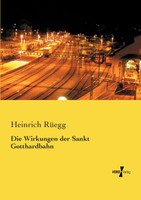 Die Wirkungen der Sankt Gotthardbahn