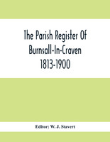 The Parish Register Of Burnsall-In-Craven 1813-1900