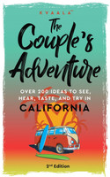 The Couple's Adventure - Over 200 Ideas to See, Hear, Taste, and Try in California