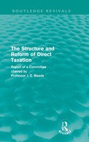 The Structure and Reform of Direct Taxation (Routledge Revivals)