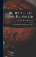 The Dog Crusoe and His Master