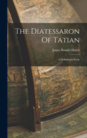 The Diatessaron Of Tatian