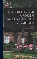 Geschichte der Grossen Amerikanischen Vermögen