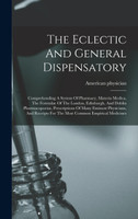 The Eclectic And General Dispensatory
