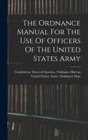 The Ordnance Manual For The Use Of Officers Of The United States Army