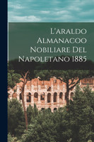 L'araldo Almanacoo Nobiliare Del Napoletano 1885