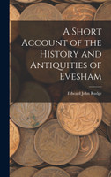 A Short Account of the History and Antiquities of Evesham