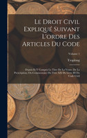 Le Droit Civil Expliqué Suivant L'ordre Des Articles Du Code
