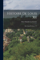 Histoire De Louis Xii