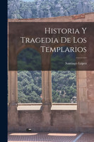 Historia Y Tragedia De Los Templarios