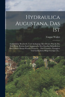 Hydraulica Augustana, Das Ist