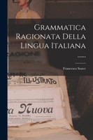 Grammatica Ragionata Della Lingua Italiana ......