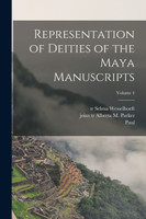 Representation of Deities of the Maya Manuscripts; Volume 4