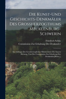Die Kunst-Und Geschichts-Denkmäler Des Grossherzogthums Mecklenburg-Schwerin