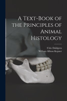 A Text-book of the Principles of Animal Histology