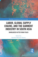 Labor, Global Supply Chains, and the Garment Industry in South Asia