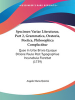 Specimen Variae Literaturae, Part 2, Grammatica, Oratoria, Poetica, Philosophica Complectitur