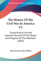 The History Of The Civil War In America V2