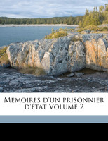Memoires d'un prisonnier d'état Volume 2