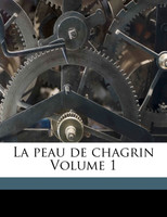 La peau de chagrin Volume 1