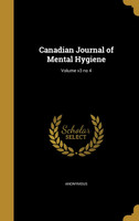 Canadian Journal of Mental Hygiene; Volume v3 no 4