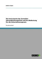 Die Instrumente der formellen Jahresabschlusspolitik und ihre Bedeutung für die Unternehmenspraxis