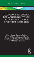 Decolonising Justice for Aboriginal youth with Fetal Alcohol Spectrum Disorders