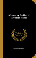 Address by the Hon. J. Morrison Harris