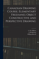 Canadian Drawing Course. Elementary Freehand, Object Constructive and Perspective Drawing