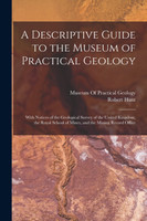 A Descriptive Guide to the Museum of Practical Geology